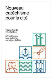 Nouveau Catéchisme Pour La Cité: 52 Méditations Pour s'Attacher Aux Vérités de Dieu